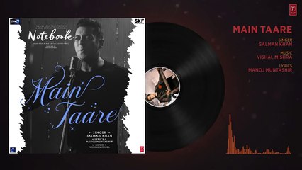 NOTEBOOK- Main Taare Full Song - Salman Khan - Pranutan Bahl - Zaheer Iqbal - Vishal M - Manoj M - YouTube