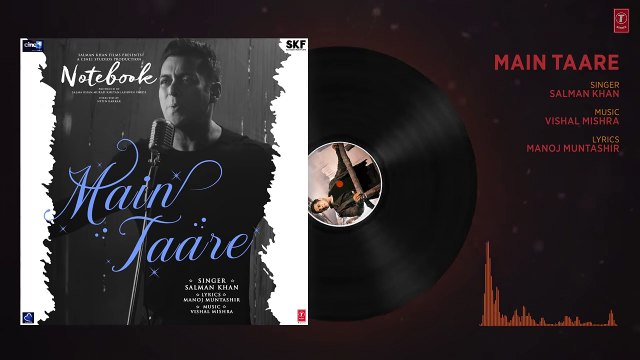 NOTEBOOK- Main Taare Full Song - Salman Khan - Pranutan Bahl - Zaheer Iqbal - Vishal M - Manoj M - YouTube