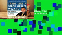 Trade Like a Stock Market Wizard: How to Achieve Super Performance in Stocks in Any Market  For