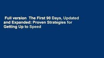 Full version  The First 90 Days, Updated and Expanded: Proven Strategies for Getting Up to Speed