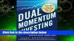 Dual Momentum Investing: An Innovative Strategy for Higher Returns with Lower Risk  For Kindle