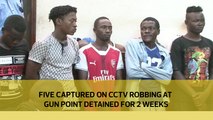 Five captured on CCTV robbing at gunpoint detained for two weeks
