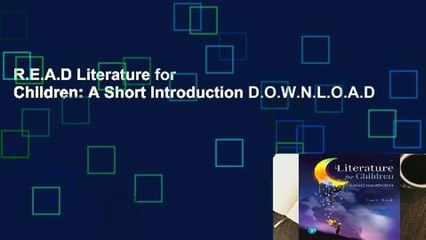 R.E.A.D Literature for Children: A Short Introduction D.O.W.N.L.O.A.D