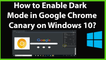 How to Enable Dark Mode on Google Chrome Canary on Windows 10?