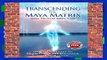 TRANSCENDING THE MAYA MATRIX: Using the Seven Simple Steps: Our Innate Guide to Co-Creation