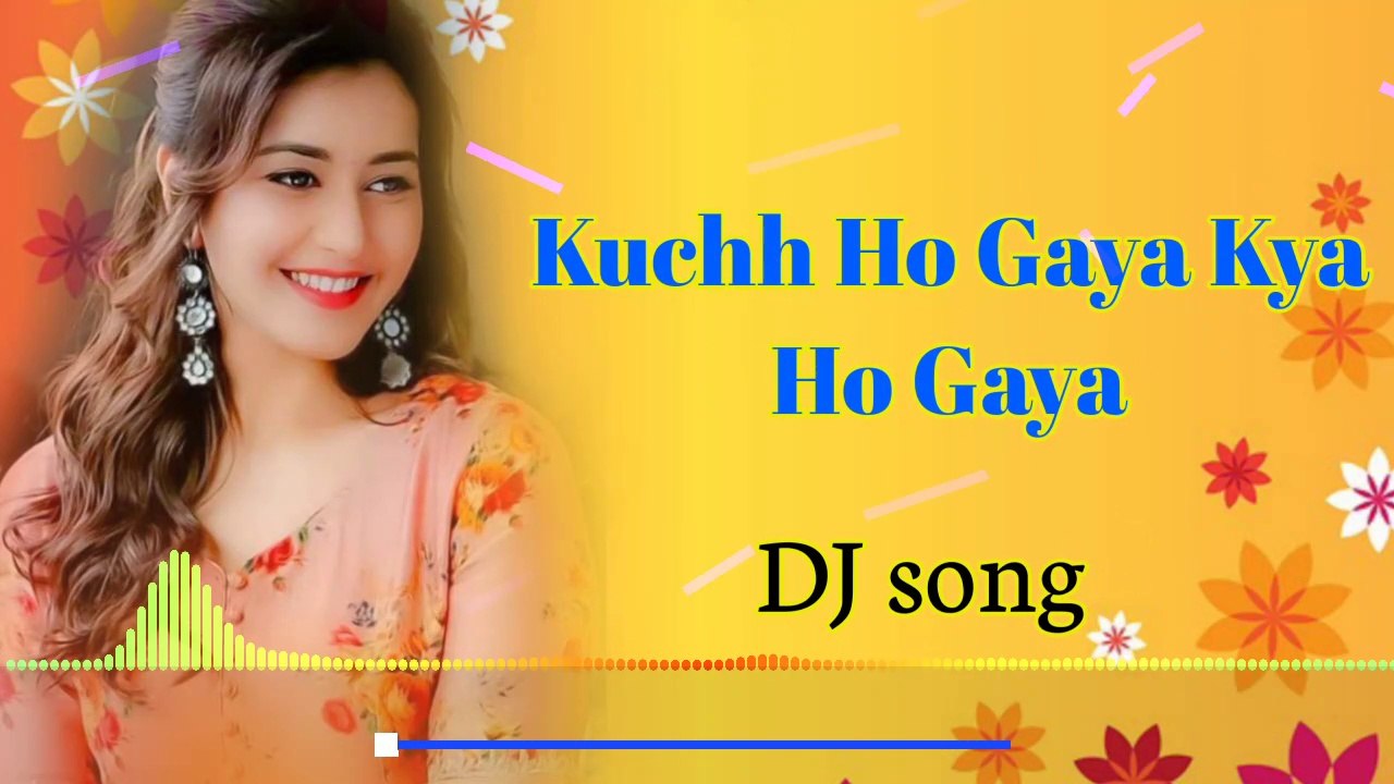 Kuchh Ho Gaya Kya Ho Gaya ❤ Hindi Old Love Dj Song ❤ Hindi dj song " DJ johir