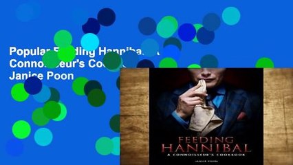 Popular Feeding Hannibal: A Connoisseur's Cookbook - Janice Poon