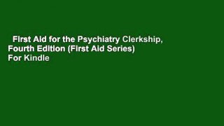 First Aid for the Psychiatry Clerkship, Fourth Edition (First Aid Series)  For Kindle