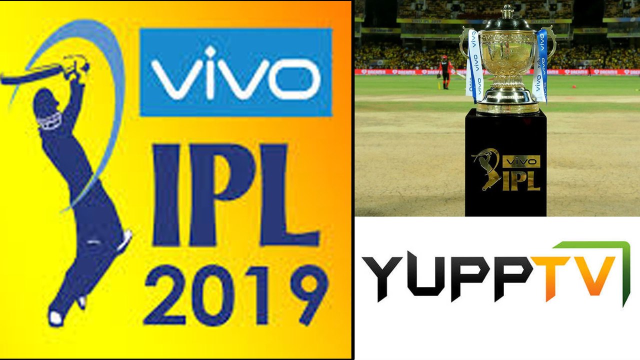 IPL 2019 : YuppTV Acquired Digital Rights To 20...