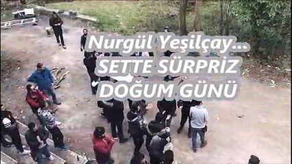Nurgül Yeşilçay... SETTE SÜRPRİZ  DOĞUM GÜNÜ