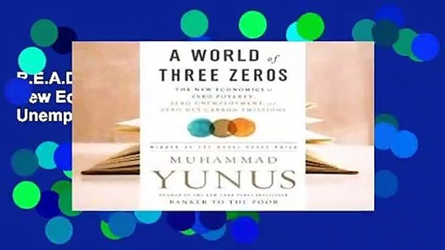 R.E.A.D A World of Three Zeros: The New Economics of Zero Poverty, Zero Unemployment, and Zero Net