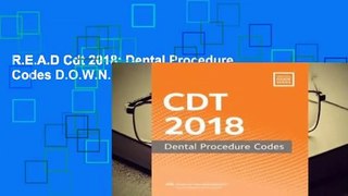 R.E.A.D Cdt 2018: Dental Procedure Codes D.O.W.N.L.O.A.D