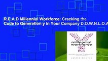 R.E.A.D Millennial Workforce: Cracking the Code to Generation y in Your Company D.O.W.N.L.O.A.D