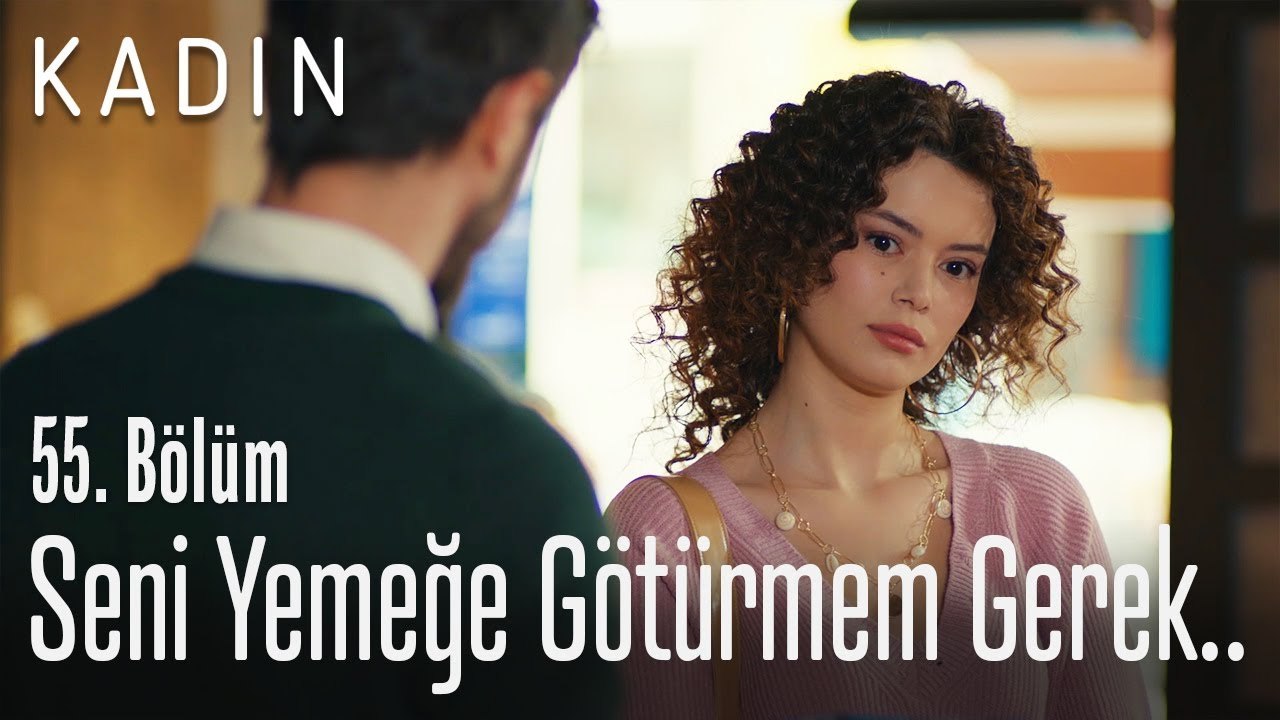 Seni yemeğe götürmem gerek.. - Kadın 55. Bölüm
