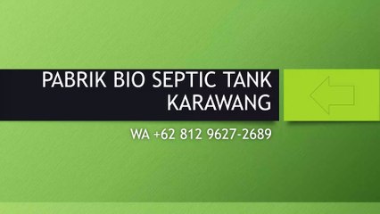 TERJANGKAU, WA +62 812 9627-2689, Jual Bio Septic Tank Cilamaya Wetan,Karawang, Jawa Barat