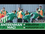 Antrenman Maçı: Bursaspor - Bursaspor U19 1. Yarı