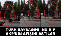 Türk bayrağını indirip AKP afişi astılar... 