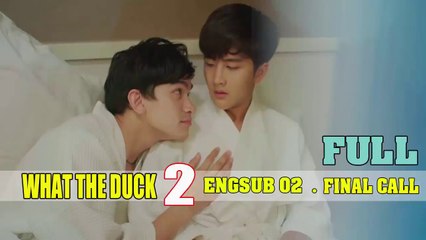 [Engsub BL] WhatThe DuckSeries FinalCall Ep.2 Full - gcinee