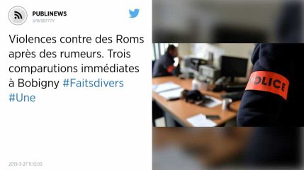 Violences contre des Roms après des rumeurs. Trois comparutions immédiates à Bobigny