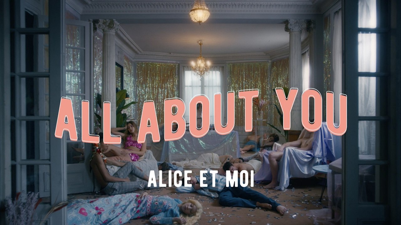 Alice et Moi - Je suis all about you (Clip Officiel)