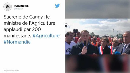 Sucrerie de Cagny : le ministre de l’Agriculture applaudi par 200 manifestants