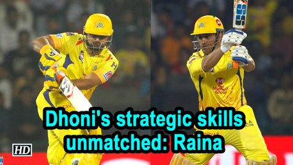 IPL 2019 | Dhoni's strategic skills unmatched: Raina