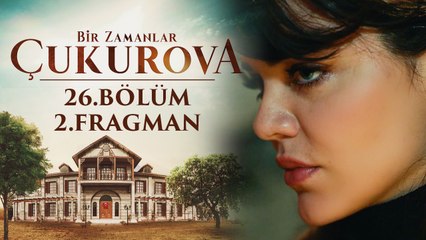 Bir Zamanlar Çukurova | 26.Bölüm -  Fragman 2