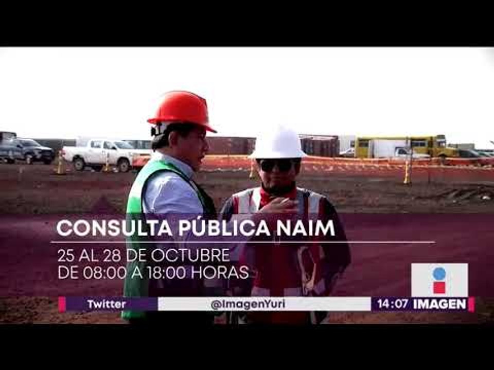 Así será la consulta del NAIM; así decidiremos por el nuevo aeropuerto | Noticias con Yuriria