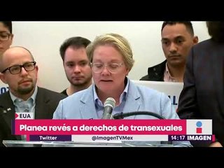 Estados Unidos quiere dar revés a derechos de transexuales | Noticias con Yuriria