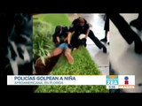 Policías agarran a golpes a niña | Noticias con Francisco Zea