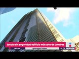 Hombre escala edificio más alto de Londres sin seguridad | Noticias con Yuriria Sierra