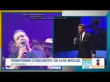 Suspenden concierto de Luis Miguel en Sonora | Noticias con Francisco Zea