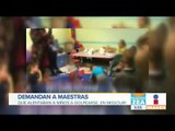 Demandan a maestras que alentaban a niños a agarrarse a golpes | Noticias con Francisco Zea