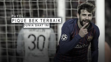 Puyol: Pique Bek Terbaik Dunia Saat Ini