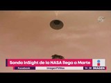 ¡Sonda InSight de la NASA llega a Marte! | Noticias con Yuriria Sierra
