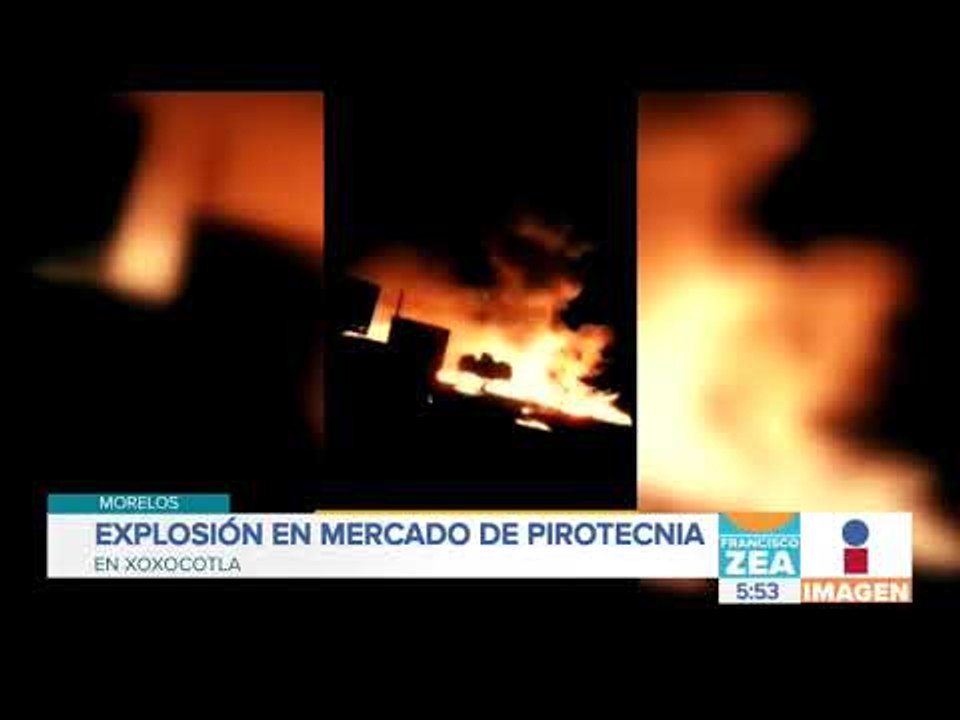 Explosiones e incendio en mercado de pirotecnia en Morelos | Noticias con Zea