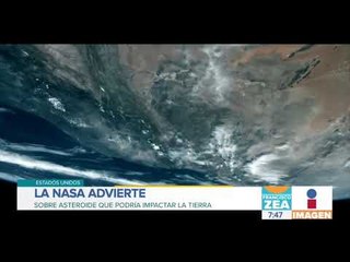 NASA advierte que asteroide impactaría la Tierra entre 2023 y 2117 | Noticias con Zea