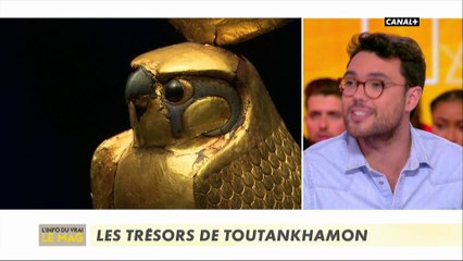 Les trésors de Toutânkhamon - L'Info du Vrai du 27/03 - CANAL+