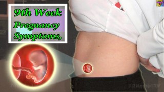 9th Week Pregnancy Symptoms, Baby Development, Tips And Body Changes.