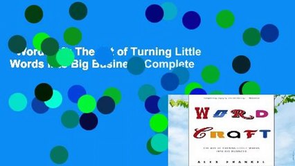 Wordcraft: The Art of Turning Little Words Into Big Business Complete