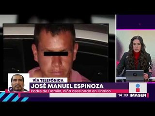 Llamada con papá de Camila, la niña que fue encontrada muerta el 1 de enero en Valle de Chalco