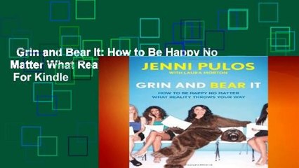 Grin and Bear It: How to Be Happy No Matter What Reality Throws Your Way  For Kindle
