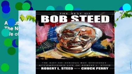 About For Books  The Best of Bob Steed: The Not-So-Serious But Seriously Accomplished Life of