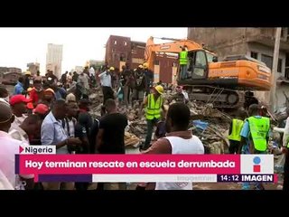 Hoy terminan las labores de rescate tras el derrumbe de una escuela en Nigeria | Yuriria Sierra