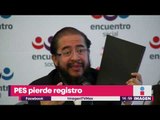 ¡El PES pierde su registro como partido! | Noticias con Yuriria Sierra