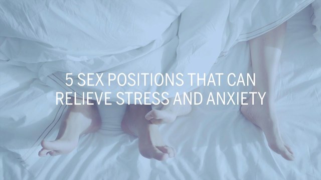 5 Sex Positions That Can Relieve Stress and Anxiety