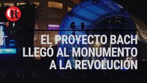 El Proyecto Bach llegó al Monumento a la Revolución