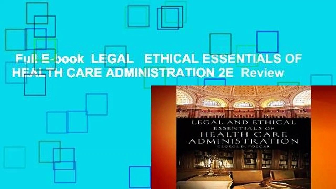 Full E-book  LEGAL   ETHICAL ESSENTIALS OF HEALTH CARE ADMINISTRATION 2E  Review