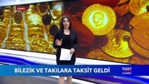 Bilezik ve Takılarda Taksit Dönemi Başlıyor
