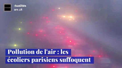 Pollution de l'air : les écoliers parisiens suffoquent